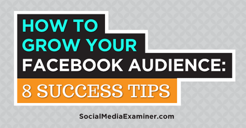 eight tips to grow your facebook audience