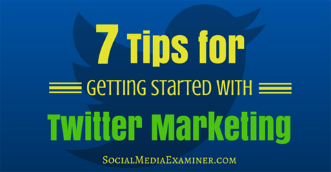 seven twitter marketing tips